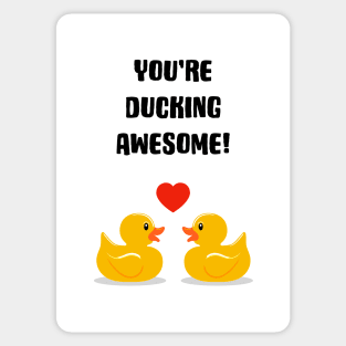 You're Ducking Awesome Sticker